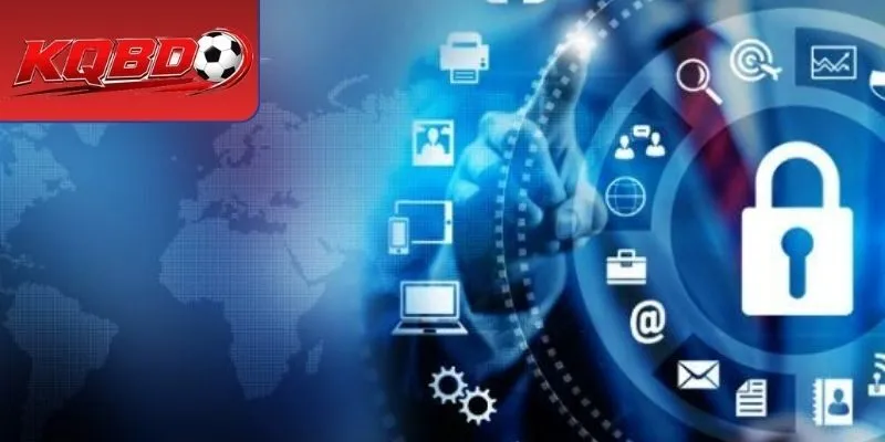 Những Điểm Nổi Bật Trong Chính Sách Bảo Mật Của KQBD
